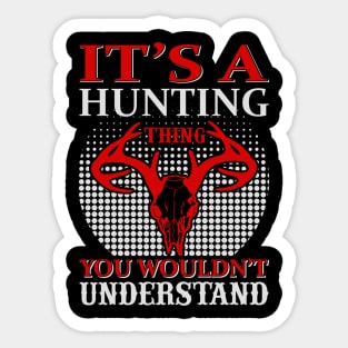 It's A Hunting Thing You Wouldn't Understand Sticker